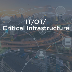 IT/OT/Critical Infrastructure