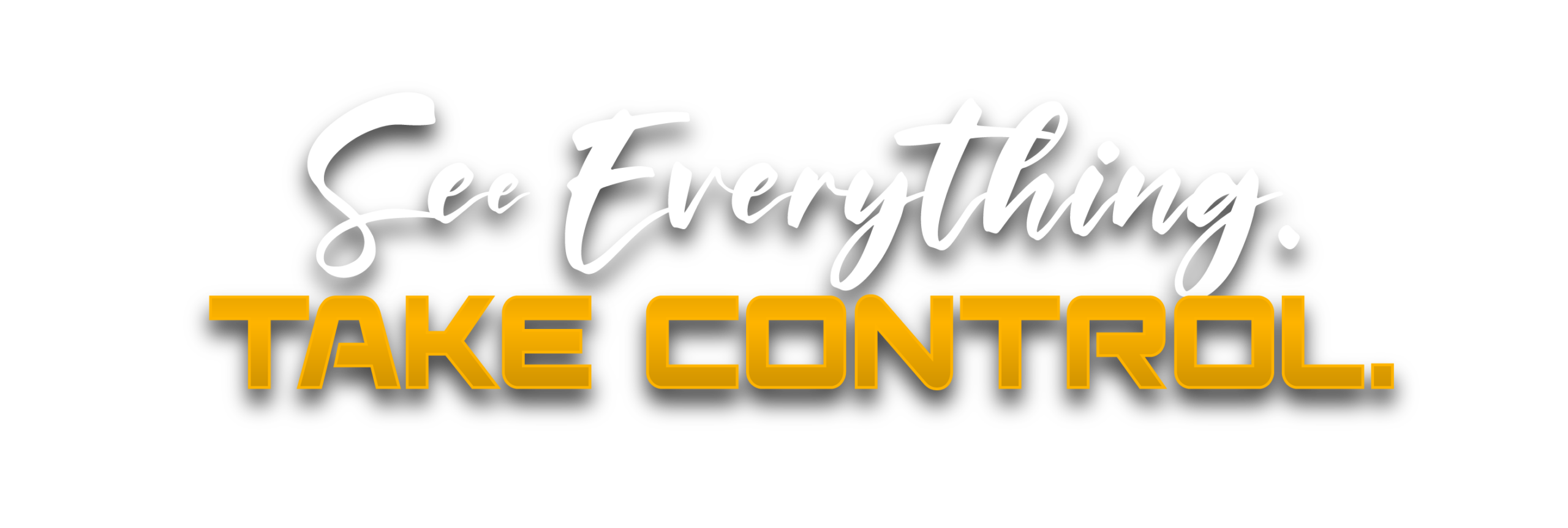 See Everything Take Control.